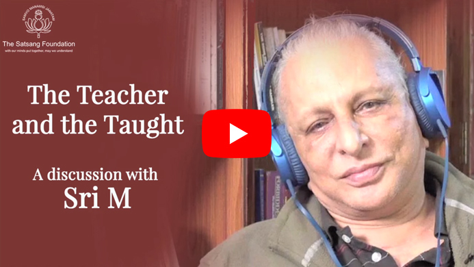 The Teacher and the Taught' - Sri M in Discussion with Shrikrishna Kulkarni