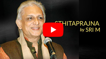 Sthitaprajna - Talk by Sri M